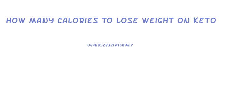 How Many Calories To Lose Weight On Keto