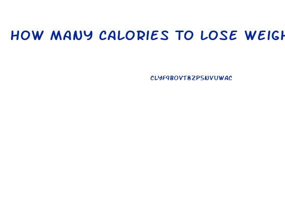 How Many Calories To Lose Weight Quickly