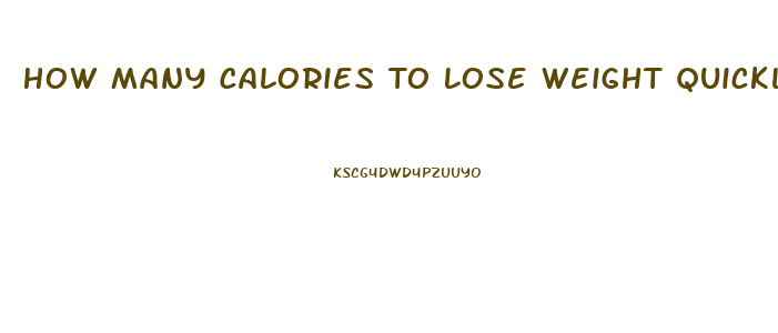 How Many Calories To Lose Weight Quickly