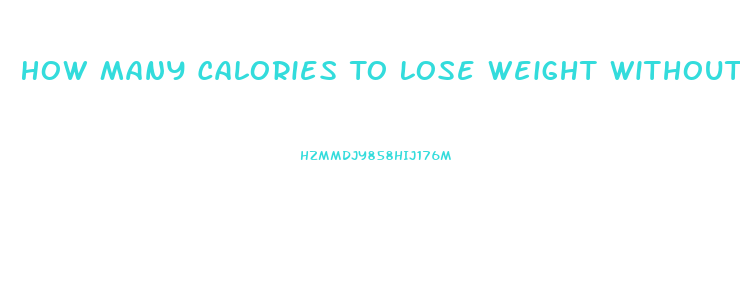 How Many Calories To Lose Weight Without Exercise