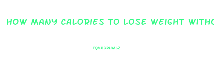 How Many Calories To Lose Weight Without Exercise