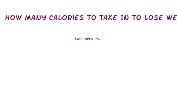 How Many Calories To Take In To Lose Weight