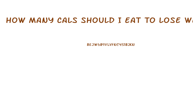 How Many Cals Should I Eat To Lose Weight