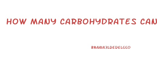 How Many Carbohydrates Can I Eat And Still Lose Weight