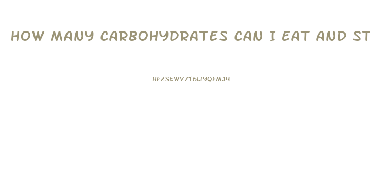 How Many Carbohydrates Can I Eat And Still Lose Weight