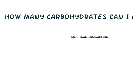 How Many Carbohydrates Can I Eat And Still Lose Weight