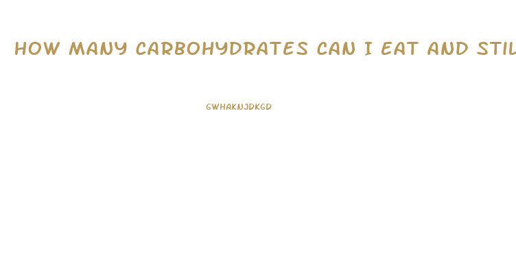 How Many Carbohydrates Can I Eat And Still Lose Weight