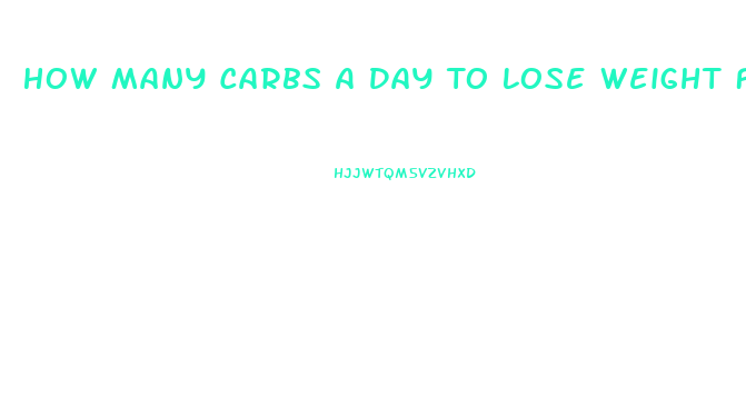 How Many Carbs A Day To Lose Weight Fast