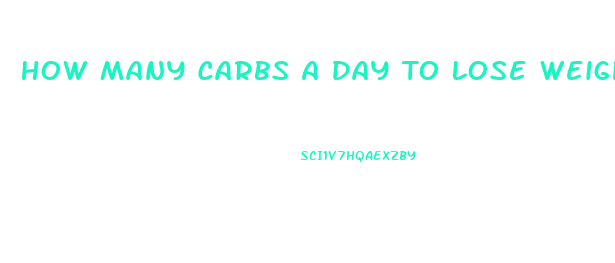 How Many Carbs A Day To Lose Weight Fast