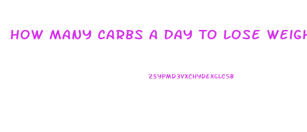 How Many Carbs A Day To Lose Weight Fast