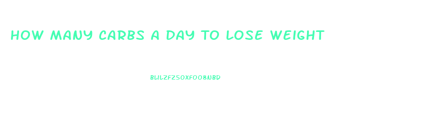 How Many Carbs A Day To Lose Weight