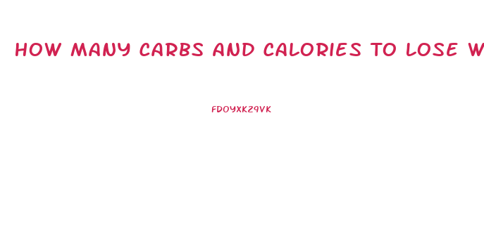 How Many Carbs And Calories To Lose Weight