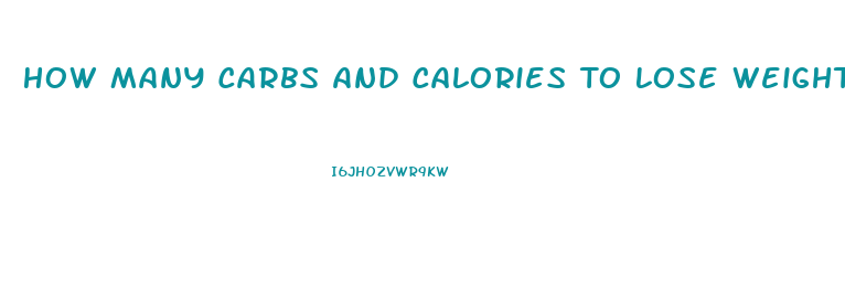 How Many Carbs And Calories To Lose Weight