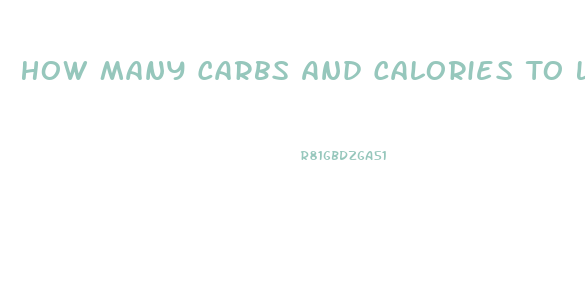 How Many Carbs And Calories To Lose Weight