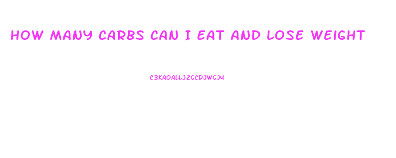 How Many Carbs Can I Eat And Lose Weight