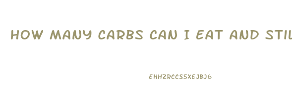 How Many Carbs Can I Eat And Still Lose Weight