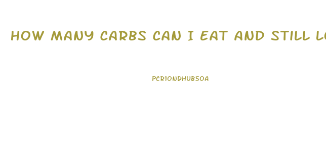 How Many Carbs Can I Eat And Still Lose Weight