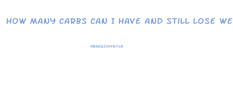 How Many Carbs Can I Have And Still Lose Weight