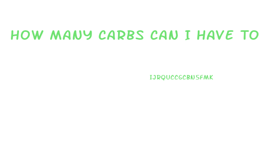 How Many Carbs Can I Have To Lose Weight