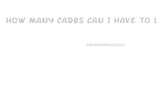 How Many Carbs Can I Have To Lose Weight