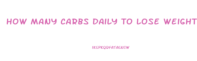 How Many Carbs Daily To Lose Weight