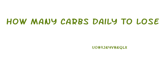 How Many Carbs Daily To Lose Weight