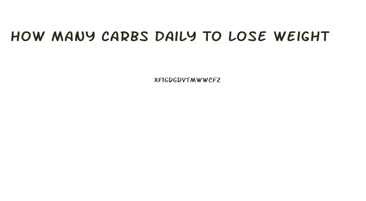How Many Carbs Daily To Lose Weight