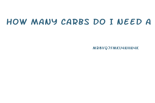 How Many Carbs Do I Need A Day To Lose Weight
