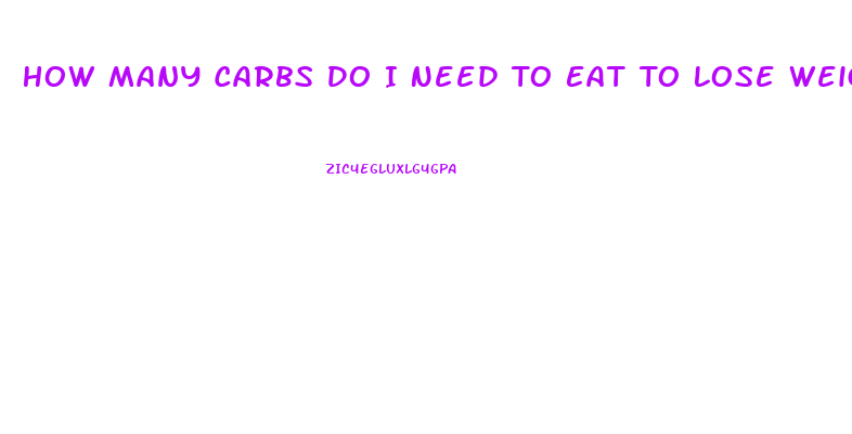 How Many Carbs Do I Need To Eat To Lose Weight