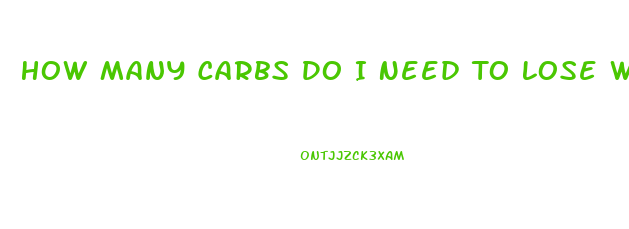 How Many Carbs Do I Need To Lose Weight Calculator