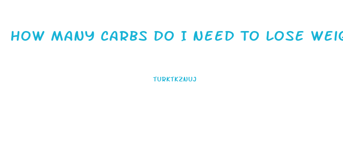 How Many Carbs Do I Need To Lose Weight