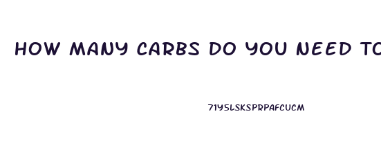 How Many Carbs Do You Need To Lose Weight