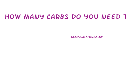 How Many Carbs Do You Need To Lose Weight