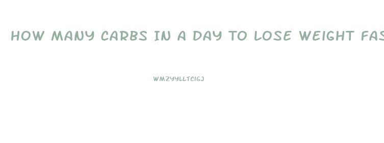 How Many Carbs In A Day To Lose Weight Fast