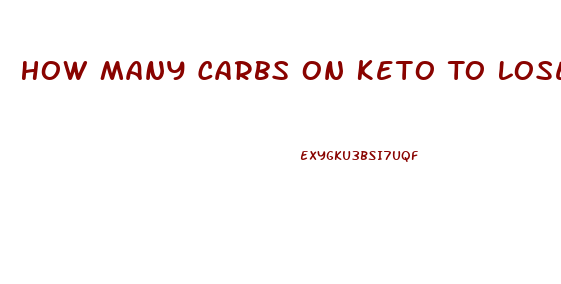 How Many Carbs On Keto To Lose Weight