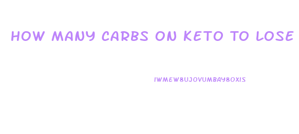 How Many Carbs On Keto To Lose Weight