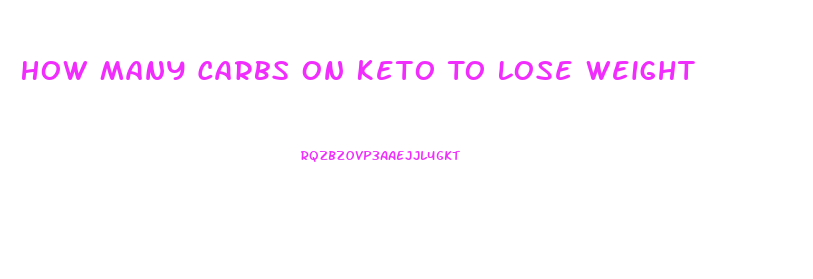 How Many Carbs On Keto To Lose Weight