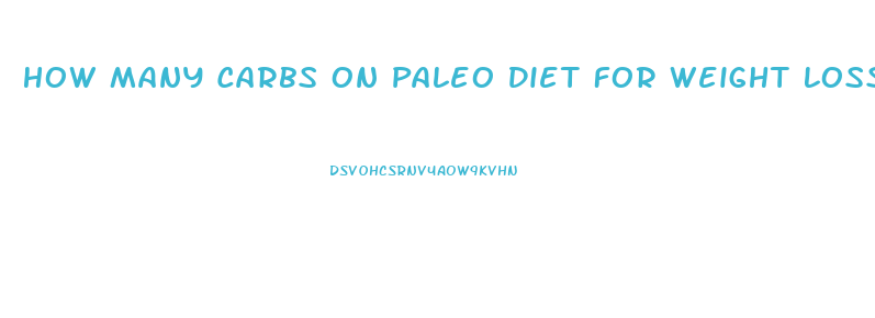 How Many Carbs On Paleo Diet For Weight Loss