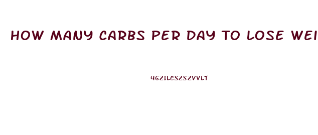 How Many Carbs Per Day To Lose Weight