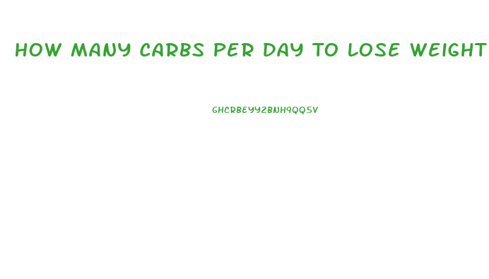 How Many Carbs Per Day To Lose Weight For A Woman