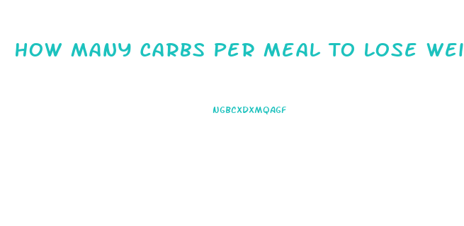 How Many Carbs Per Meal To Lose Weight
