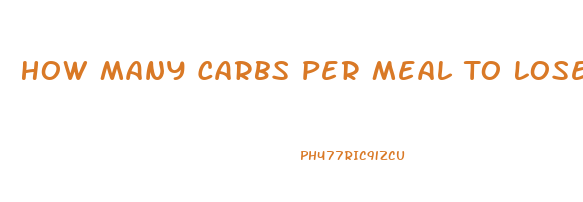 How Many Carbs Per Meal To Lose Weight
