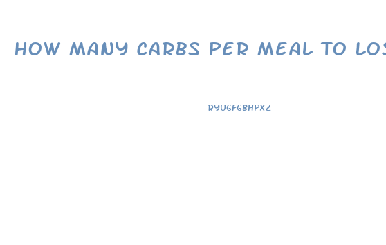 How Many Carbs Per Meal To Lose Weight