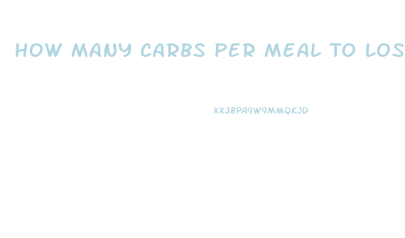 How Many Carbs Per Meal To Lose Weight