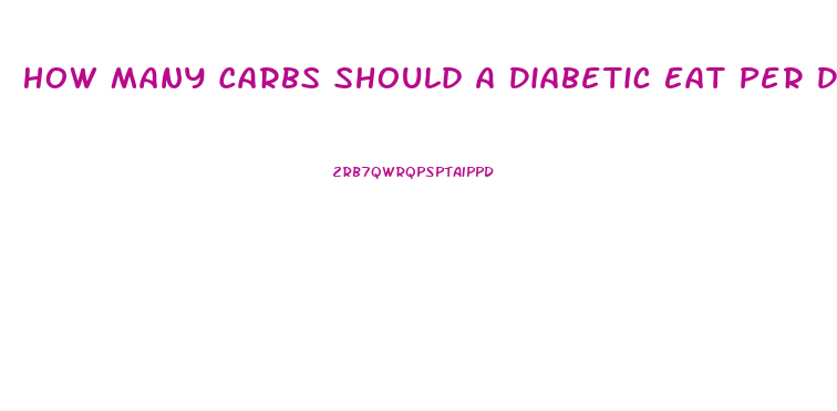 How Many Carbs Should A Diabetic Eat Per Day To Lose Weight