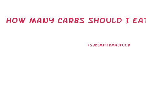 How Many Carbs Should I Eat In A Day To Lose Weight