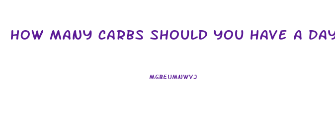 How Many Carbs Should You Have A Day To Lose Weight