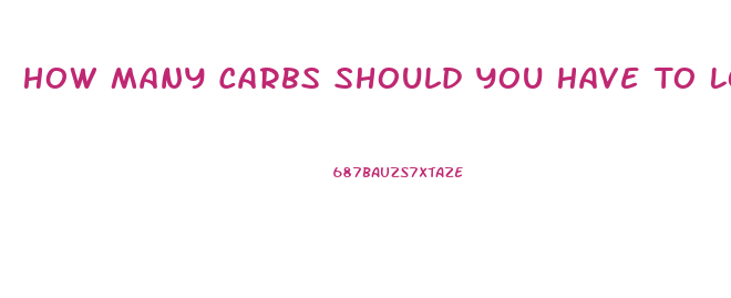 How Many Carbs Should You Have To Lose Weight