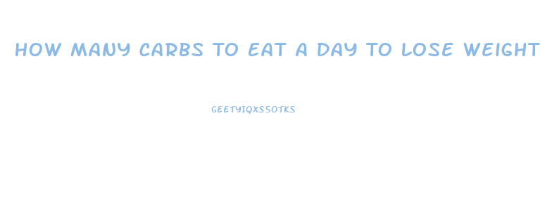 How Many Carbs To Eat A Day To Lose Weight