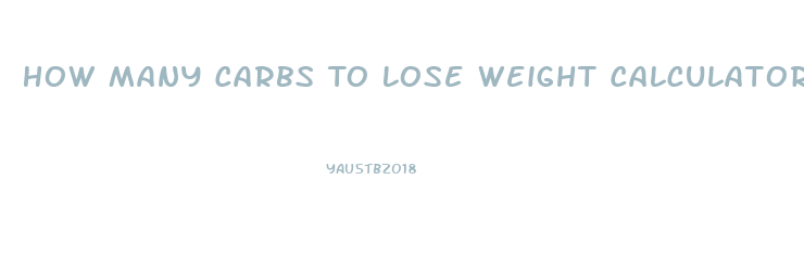 How Many Carbs To Lose Weight Calculator